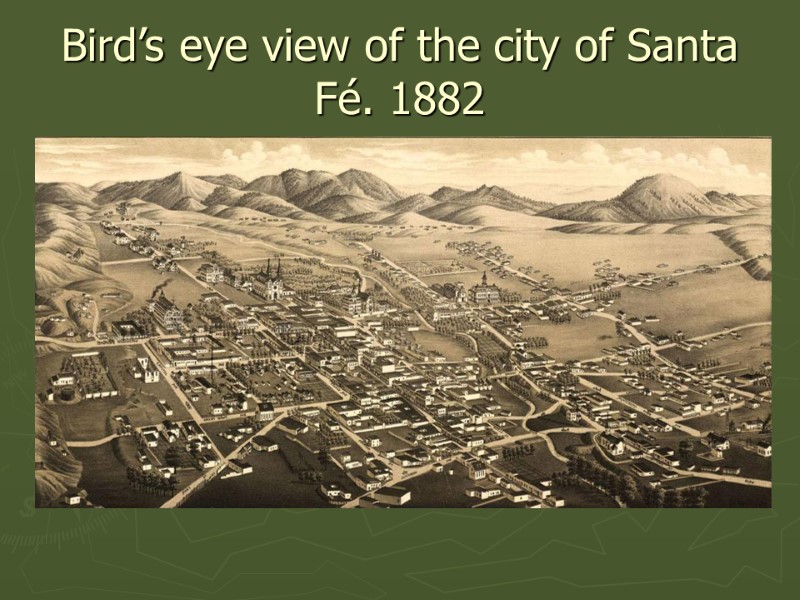 Bird’s eye view of the city of Santa Fé. 1882